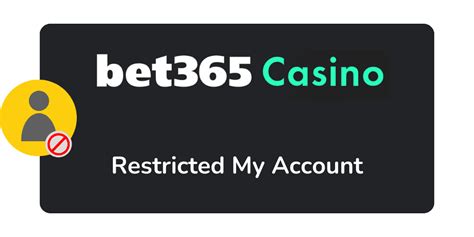 bet365 restricted my account|Bet365 Account Restricted .